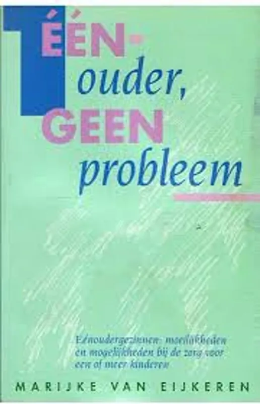 Eenouder geen probleem / druk 1 - M. van Eijkeren Rechtstreeks Van De Fabrikant