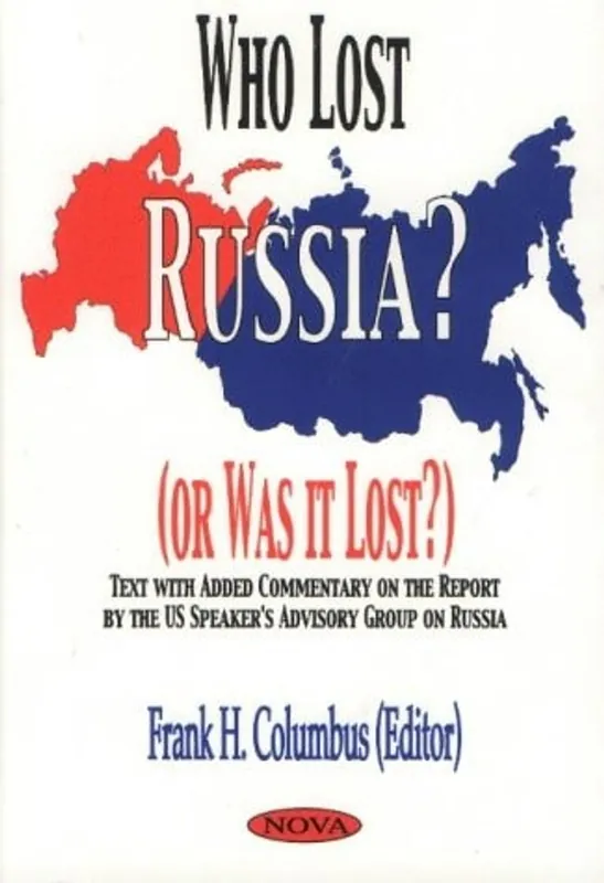 Rechtstreeks Van De Fabrikant Who Lost Russia? (Or Was It Lost?): Text With Added Commentary on the Report by the Us Speaker's Advisory Group on Russia - United States Congress House Speaker's Advisory Group on Russia