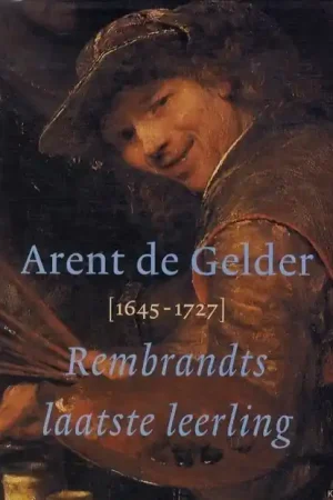 Voordeelprijs Arent De Gelder 1645-1727 - Ernst van de Wetering et al