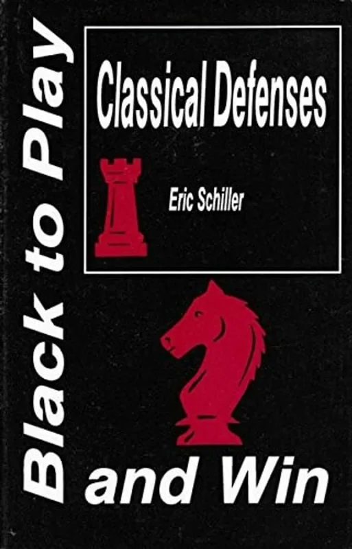 Black to Play Classical Defenses and Win - Eric Schiller Nieuw