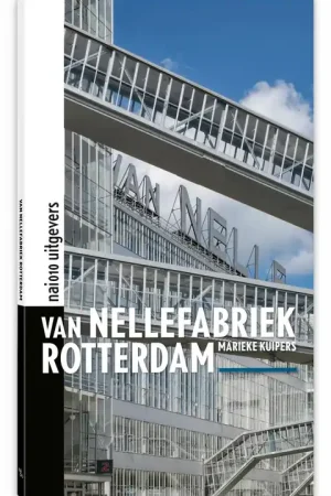 Van Nellefabriek Rotterdam - Marieke Kuipers Direct Verzonden