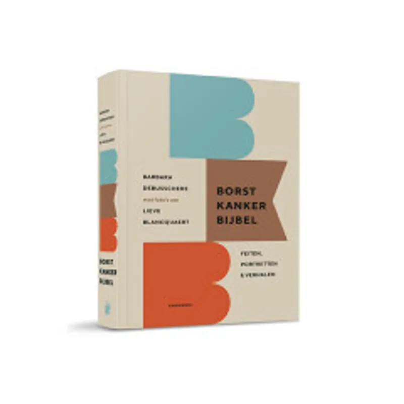 De Borstkankerbijbel - Barbara Debusschere; Lieve Blancquaert Laatste Versie