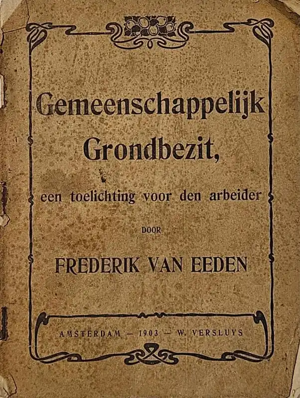 Gemeenschappelijk grondbezit / een toelichting voor den arbeider - Frederik van Eeden Laatste Kans