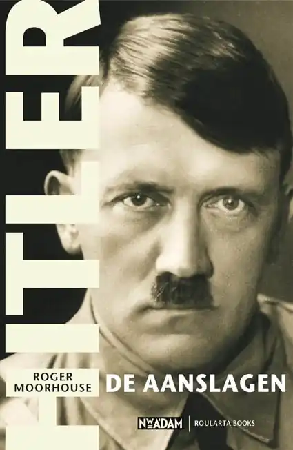 Hitler. De aanslagen - R. Moorhouse Tijdelijk Beschikbaar