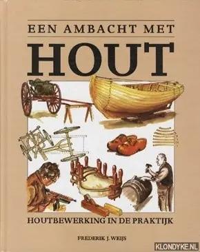 Een ambacht met hout - F.J. Weijs Gratis Verzending