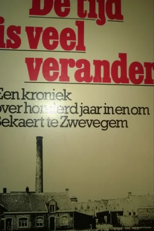 Zwevegem : De tijd is veel veranderd - Jan Deloof Speciale Aanbieding
