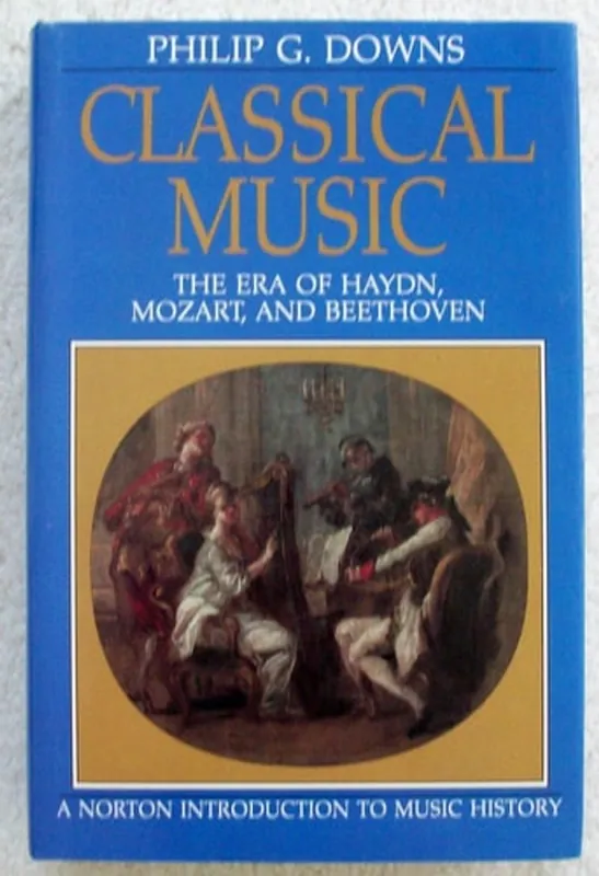 Classical Music The Era of Haydn, Mozart, and Beethoven - Philip G. Downs Weekendaanbieding