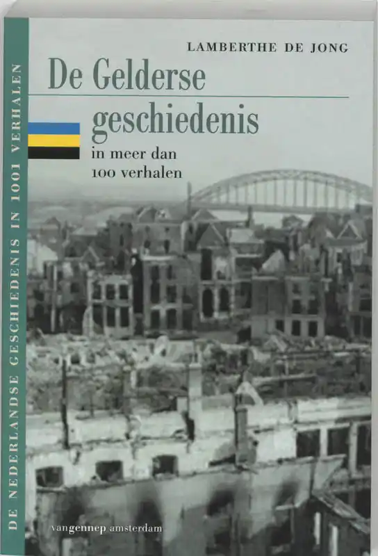 Finale Uitverkoop Gelderse geschiedenis in meer dan 100 verhalen - L. de Jong