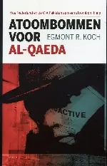 Atoombommen voor Al-Qaeda - Egmont R. Koch Fabrieksprijs