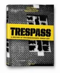 Trespass - A history of uncommisoned Urban Art - Mccormick Laatste Kans