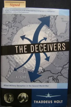 Actieprijs The Deceivers: Allied Military Deception in the Second World War - Thaddeus Holt