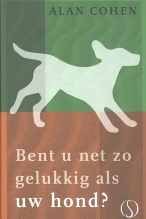 Bent u nét zo gelukkig als uw hond? - Alan Cohen Voordeelprijs