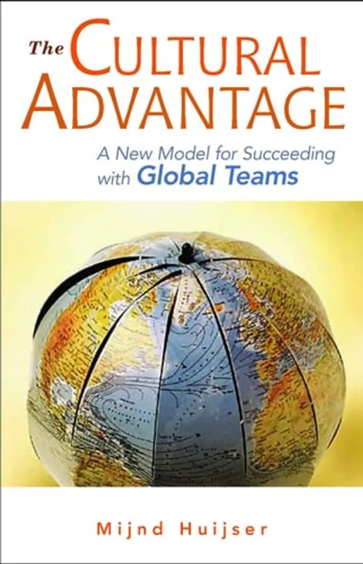 Express Levering The Cultural Advantage A New Model for Succeeding with Global Teams - Mijnd Huijser