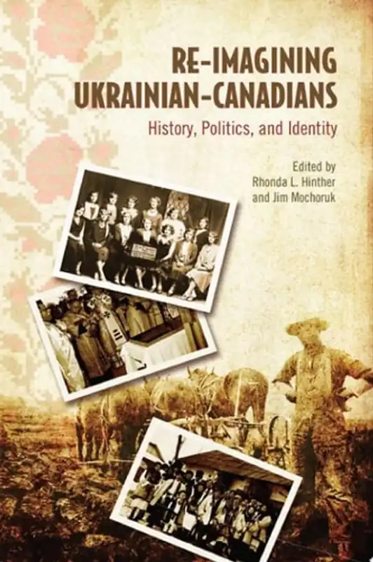 Re-imagining Ukrainian Canadians History, Politics, and Identity - Jim Mochoruk Beperkte Voorraad