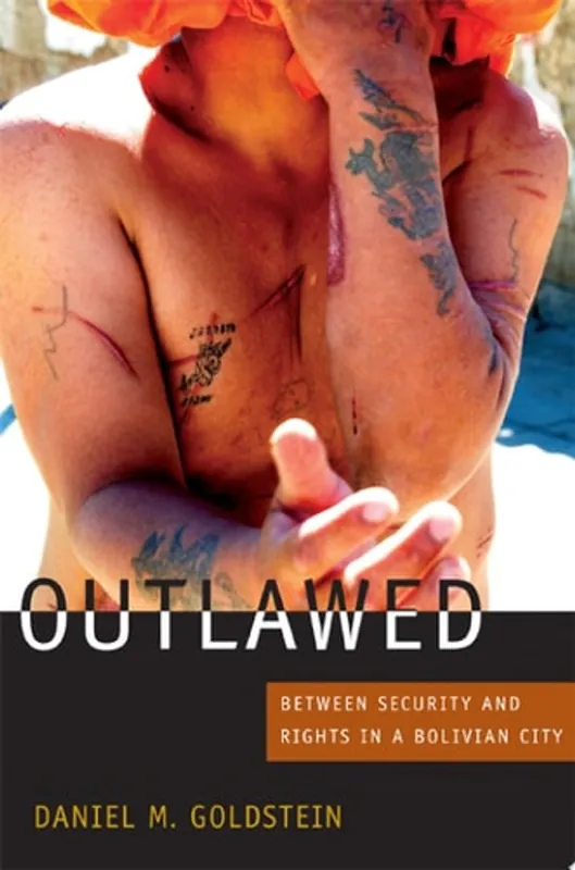 Gereduceerde Prijs Outlawed Between Security and Rights in a Bolivian City - Daniel M. Goldstein