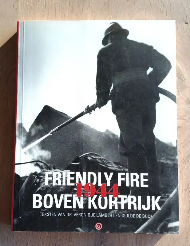 Beste Prijs Friendly fire boven Kortrijk 1944 - V. Lambert; I. de Buck