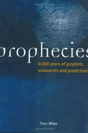 Beperkte Voorraad Prophecies 4.000 years of prophets, visionaries and predictions - Tony Allan