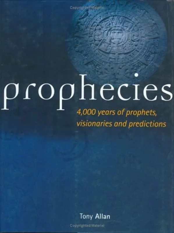 Beperkte Voorraad Prophecies 4.000 years of prophets, visionaries and predictions - Tony Allan