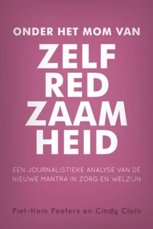 Meest Verkocht Onder het mom van zelfredzaamheid - Piet-Hein Peeters; Cindy Cloïn