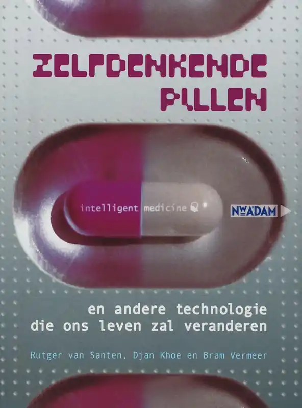 Koopje Zelfdenkende pillen en andere technologie die ons leven zal veranderen - Rutger Van Santen; Djan Khoe; Bram Vermeer
