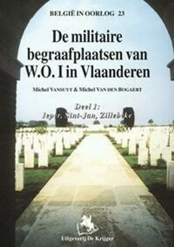 Militaire begraafplaatsen W.O.I in Vlaanderen 1 (BIO dl 23) - M. Van den Bogaert; MICHEL VANSUYT Premium