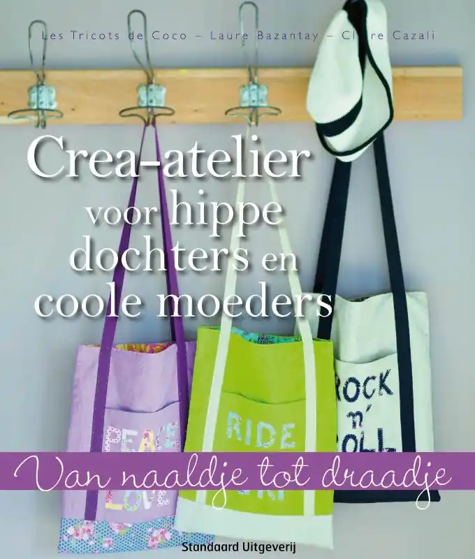 Fabrieksprijs Van naaldje tot draadje Crea-atelier voor hippe dochters en coole moeders - Laure Bazantay; Claire Cazali