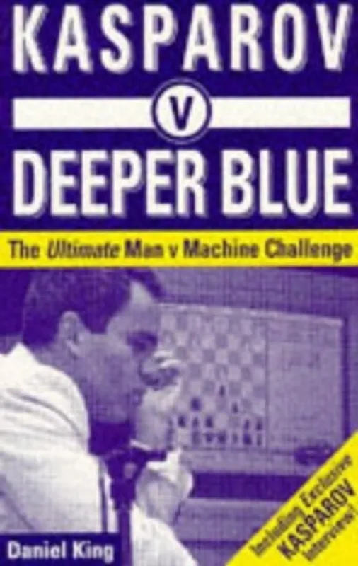 Bestel Nu Kasparov V Deeper Blue - Daniel King