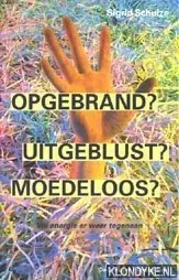 Opgebrand? Uitgeblust? Moedeloos? vol energie er weer tegenaan S. Schulze - S. Schulze Goedkoop