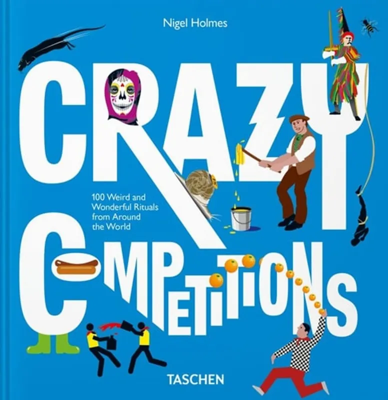 Favoriet Crazy competitions : 100 weird and wonderful rituals from around the world - Nigel Holmes