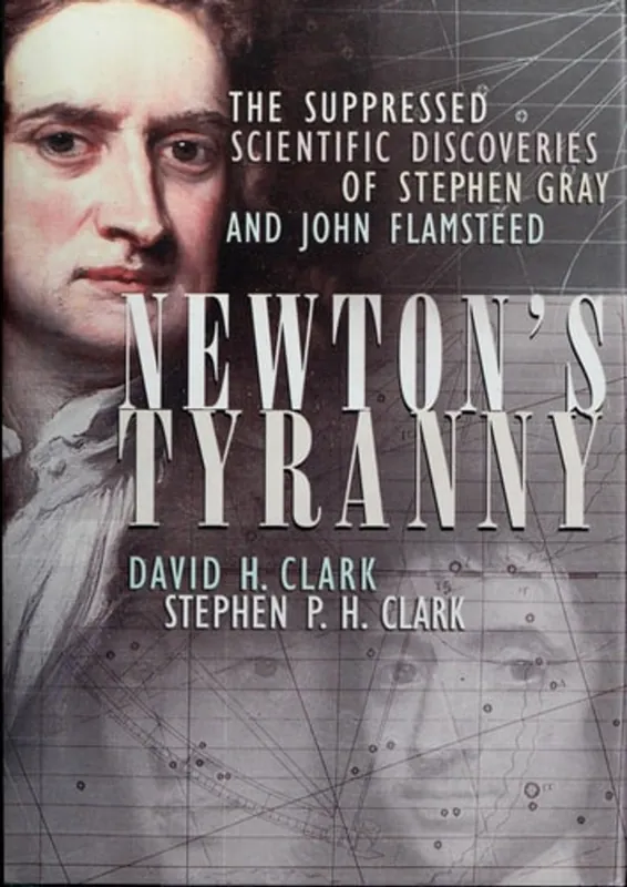 Newton's Tyranny The Suppressed Scientific Discoveries of Stephen Gray and John Flamsteed - David H. Clark Direct Verzonden