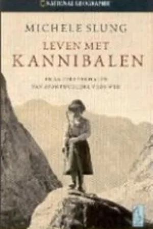 Veilige Betaling National Geographic reisverhalenserie 1: Leven met kannibalen en andere verhalen van avontuurlijke vrouwen - Michele Slung