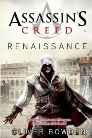 Assassin's Creed Renaissance : [der offizielle Roman zum Videogame-Bestseller Assassin's Creed 2] - Oliver Bowden Beperkte Voorraad