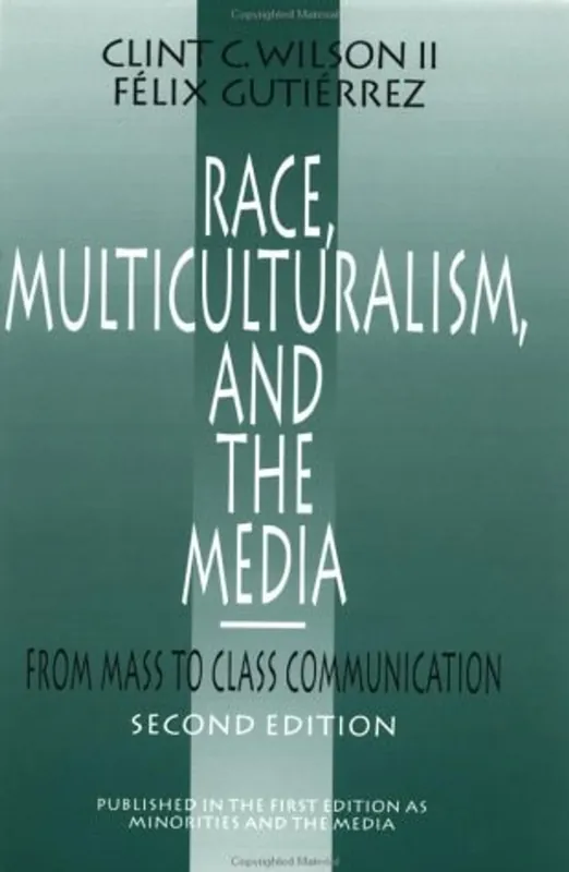 Bestseller Race, Multiculturalism, and the Media: From Mass to Class Communication - Clint C. Wilson