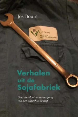 Verhalen uit de sojafabriek - Jos Bours Gereduceerde Prijs