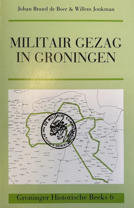 Militair gezag in Groningen - J.B. de Boer; W. Jonkman Veilige Betaling