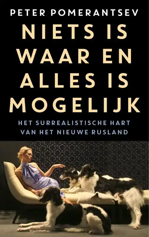 Niets is waar en alles is mogelijk - Peter Pomerantsev Favoriet