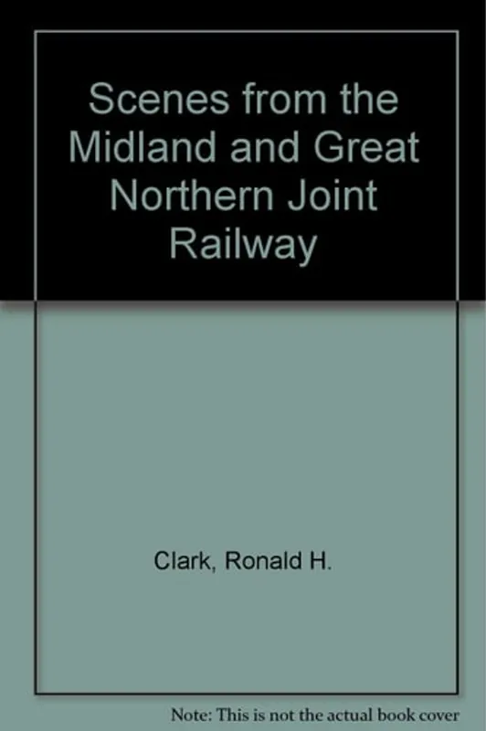 Laatste Kans Scenes from the Midland & Great Northern Joint Railway - Ronald H. Clark