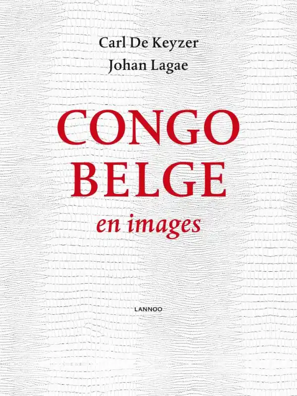 Beperkt Aanbod Congo Belge en images - Carl De Keyzer - Johan Lagae