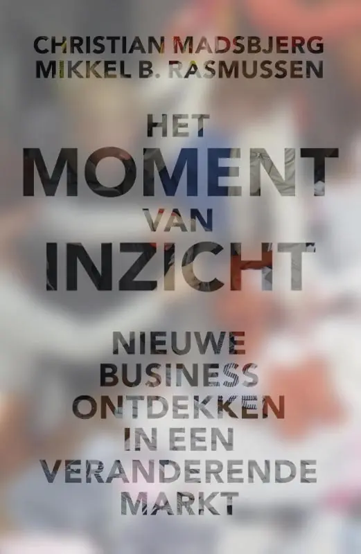 Het moment van inzicht - Christian Madsbjerg; Mikkel B. Rasmussen Koop Vandaag