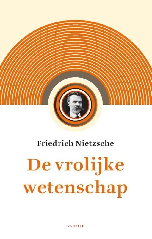 De vrolijke wetenschap - Friedrich Nietzsche Laatste Kans