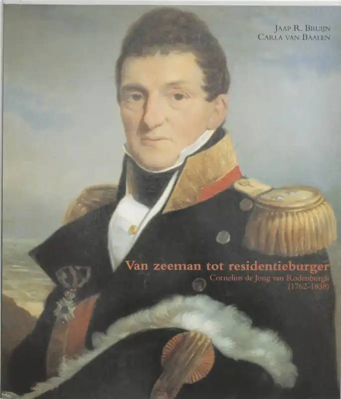 Van zeeman tot residentieburger, Cornelius de Jong van Rodenburg (1762-1838) - J.R. Bruijn; C. van Baalen Direct Verzonden