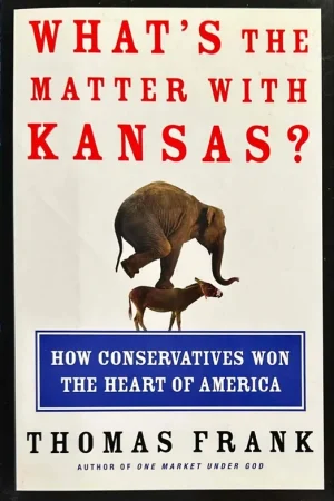 What's the Matter With Kansas? - Thomas Frank Meest Verkocht