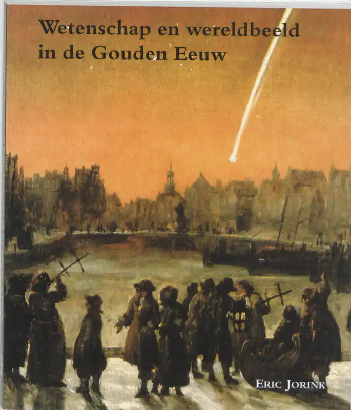 Superprijs Wetenschapsbeeld en wereldbeeld in de Gouden Eeuw - E. Jorink
