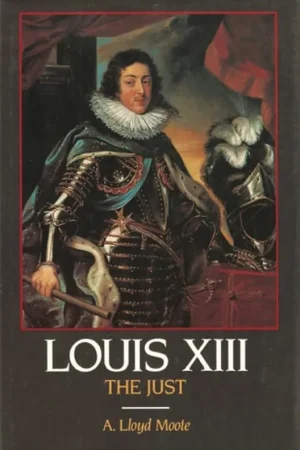 Weekendaanbieding Louis XIII, the Just - A. Lloyd Moote