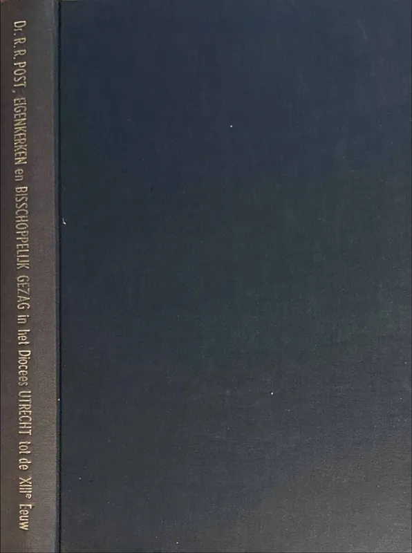Superprijs Eigenkerken en bisschoppelijk gezag in het Diocees Utrecht tot de XIIIe eeuw (Bijdragen van het Instituur voor Middeleeuwsche Geschiedenis der Rijks-Universiteit te Utrecht XIII) - Post, R.R.