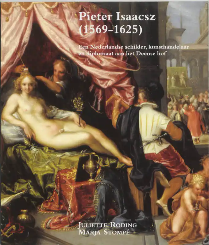 Beperkte Voorraad Pieter Isaacsz (1569-1625) - J. Roding; M. Stompe