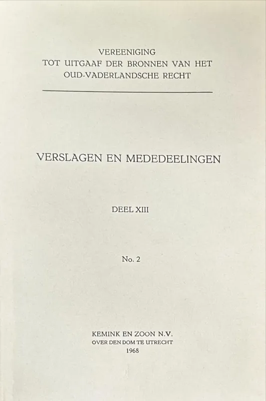 Verslagen en Mededeelingen Deel XIII No. 2 (Vereeniging tot uitgaaf der bronnen van het oud-vaderlandsche recht) - Rompaey, J. van e.a. Laatste Versie