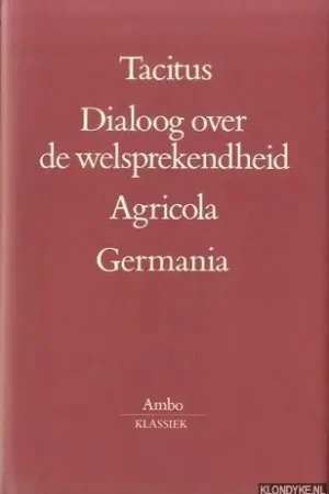Alleen Vandaag Dialoog over de welsprekendheid - Tacitus