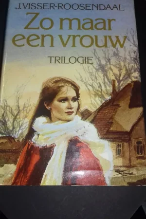 Zo maar een vrouw trilogie - J. Visser-Roosendaal Betaalbaar