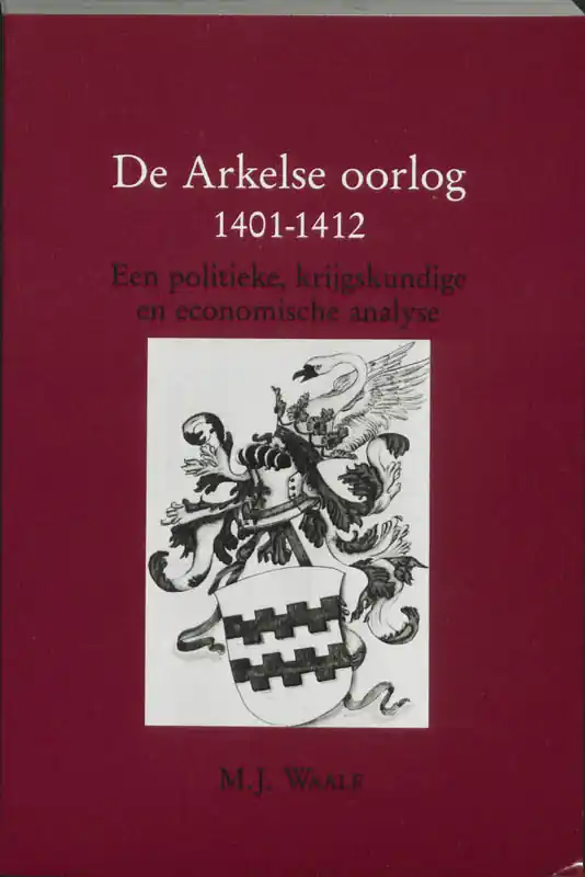 Arkelse oorlog 1401-1412 - Waale Meest Verkocht